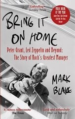 Bring It On Home: Peter Grant, Led Zeppelin and Beyond: The Story of Rock's Greatest Manager цена и информация | Книги об искусстве | 220.lv