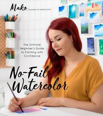 No-Fail Watercolor: The Ultimate Beginner's Guide to Painting with Confidence cena un informācija | Mākslas grāmatas | 220.lv