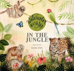 Watercolor with Me in the Jungle: In the Jungle цена и информация | Книги об искусстве | 220.lv