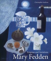 Mary Fedden: Enigmas and Variations New edition цена и информация | Книги об искусстве | 220.lv