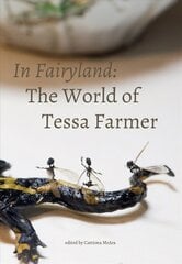 In Fairyland: The World of Tessa Farmer cena un informācija | Mākslas grāmatas | 220.lv