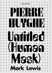 Pierre Huyghe: Untitled (Human Mask) цена и информация | Книги об искусстве | 220.lv