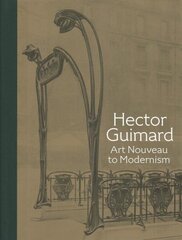 Hector Guimard: Art Nouveau to Modernism цена и информация | Книги по архитектуре | 220.lv