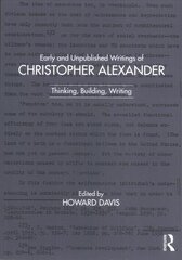Early and Unpublished Writings of Christopher Alexander: Thinking, Building, Writing cena un informācija | Grāmatas par arhitektūru | 220.lv