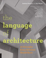 Language of Architecture: 26 Principles Every Architect Should Know цена и информация | Книги по архитектуре | 220.lv