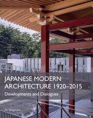 Japanese Modern Architecture 1920-2015: Developments and Dialogues cena un informācija | Grāmatas par arhitektūru | 220.lv