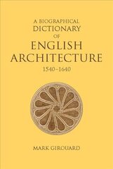 Biographical Dictionary of English Architecture, 1540-1640 цена и информация | Книги по архитектуре | 220.lv