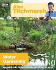 Alan Titchmarsh How to Garden: Water Gardening цена и информация | Книги по садоводству | 220.lv