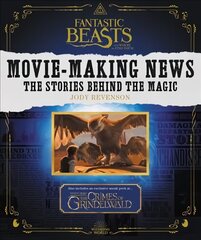 Fantastic Beasts and Where to Find Them: Movie-Making News: The Stories Behind the Magic cena un informācija | Mākslas grāmatas | 220.lv