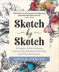 Sketch by Sketch: A Simple, Daily Drawing Practice for Emotional Healing and Transformation цена и информация | Книги об искусстве | 220.lv