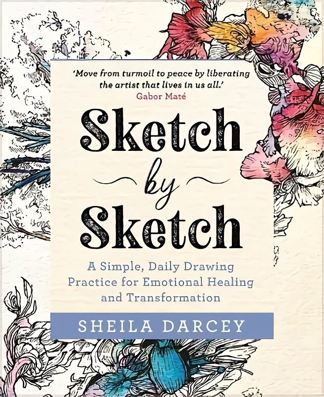 Sketch by Sketch: A Simple, Daily Drawing Practice for Emotional Healing and Transformation цена и информация | Mākslas grāmatas | 220.lv