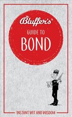 Bluffer's Guide to Bond: Instant wit and wisdom цена и информация | Книги об искусстве | 220.lv