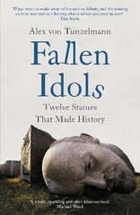 Fallen Idols: History is not erased when statues are pulled down. It is made. cena un informācija | Mākslas grāmatas | 220.lv