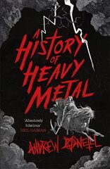 History of Heavy Metal: 'Absolutely hilarious' - Neil Gaiman cena un informācija | Mākslas grāmatas | 220.lv