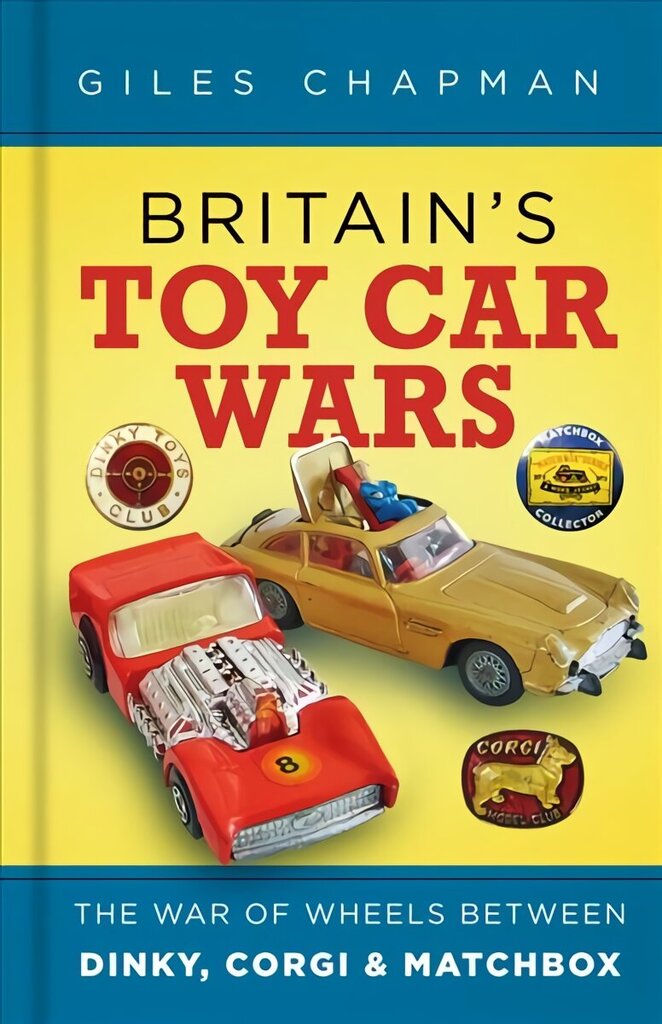 Britain's Toy Car Wars: The War of Wheels Between Dinky, Corgi and Matchbox 2nd edition цена и информация | Mākslas grāmatas | 220.lv