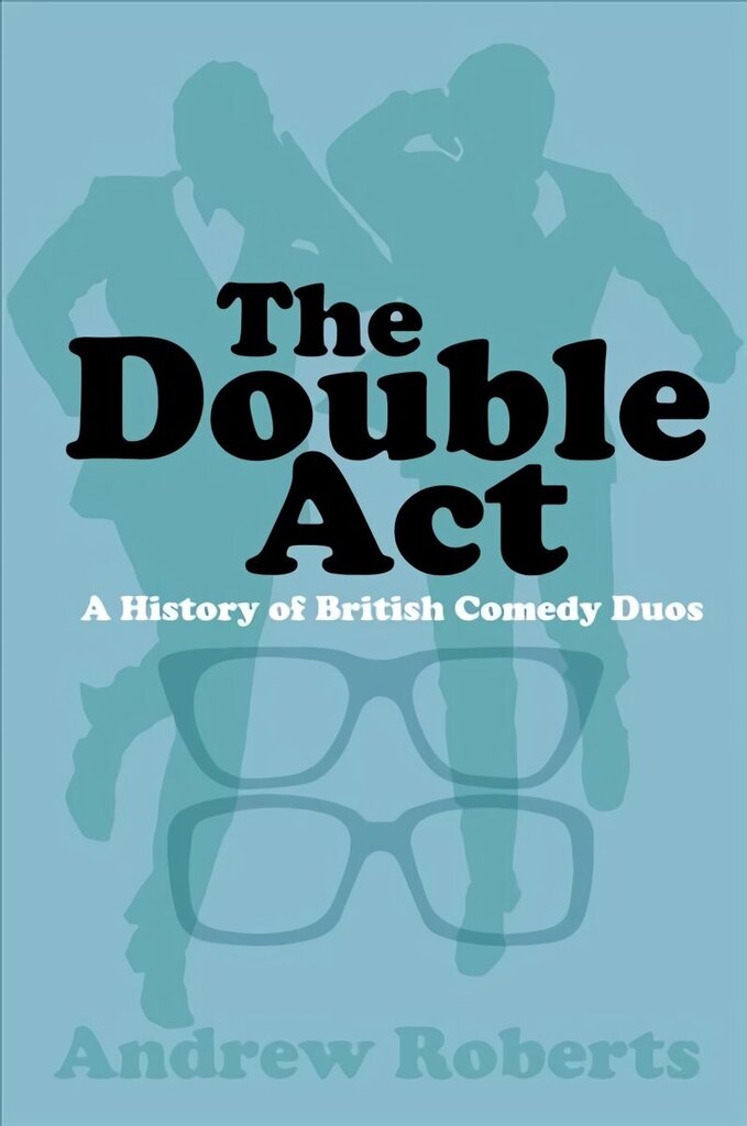 Double Act: A History of British Comedy Duos цена и информация | Mākslas grāmatas | 220.lv