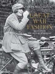 Great War Fashion: Tales from the History Wardrobe цена и информация | Книги об искусстве | 220.lv