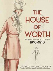 House of Worth: Fashion Sketches, 1916-1918: Fashion Sketches, 1916-1918 цена и информация | Книги об искусстве | 220.lv