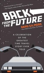 Back From the Future: A Celebration of the Greatest Time Travel Story Ever Told (Back to the Future Time Travel Facts and Trivia) цена и информация | Книги об искусстве | 220.lv