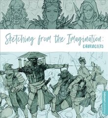 Sketching from the Imagination: Characters цена и информация | Книги об искусстве | 220.lv