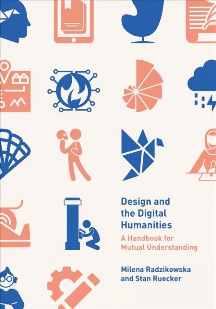 Design and the Digital Humanities: A Handbook for Mutual Understanding New edition цена и информация | Mākslas grāmatas | 220.lv