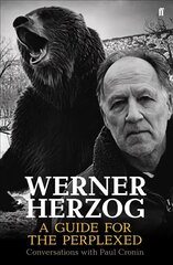 Werner Herzog - A Guide for the Perplexed: Conversations with Paul Cronin Main cena un informācija | Mākslas grāmatas | 220.lv