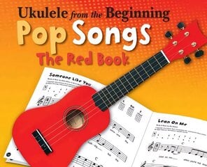 Ukulele From The Beginning Pop Songs (Red Book): The Red Book annotated edition цена и информация | Книги об искусстве | 220.lv