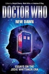 Doctor Who - New Dawn: Essays on the Jodie Whittaker Era цена и информация | Книги об искусстве | 220.lv