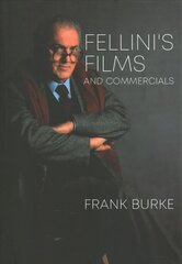 Fellini's Films and Commercials: From Postwar to Postmodern цена и информация | Книги об искусстве | 220.lv