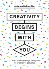 Creativity Begins With You: 31 Practical Workshops to Explore Your Creative Potential цена и информация | Книги об искусстве | 220.lv