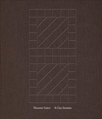 Theaster Gates: A Clay Sermon cena un informācija | Mākslas grāmatas | 220.lv