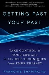 Getting Past Your Past: Take Control of Your Life with Self-Help Techniques from EMDR Therapy cena un informācija | Pašpalīdzības grāmatas | 220.lv