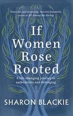 If Women Rose Rooted: A life-changing journey to authenticity and belonging New edition цена и информация | Самоучители | 220.lv