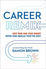 Career Remix: Get the Gig You Want with the Skills You've Got cena un informācija | Pašpalīdzības grāmatas | 220.lv