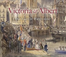 Victoria & Albert: Our Lives in Watercolour cena un informācija | Mākslas grāmatas | 220.lv