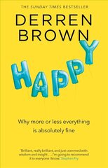 Happy: Why More or Less Everything is Absolutely Fine cena un informācija | Pašpalīdzības grāmatas | 220.lv