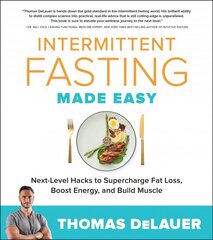 Intermittent Fasting Made Easy: Next-level Hacks to Supercharge Fat Loss, Boost Energy, and Build Muscle cena un informācija | Pašpalīdzības grāmatas | 220.lv