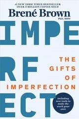 Gifts Of Imperfection: 10th Anniversary Edition: Features a new foreword and brand-new tools cena un informācija | Pašpalīdzības grāmatas | 220.lv