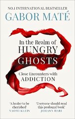 In the Realm of Hungry Ghosts: Close Encounters with Addiction cena un informācija | Pašpalīdzības grāmatas | 220.lv