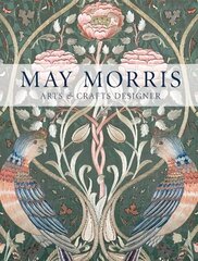 May Morris: Arts & Crafts Designer цена и информация | Книги об искусстве | 220.lv