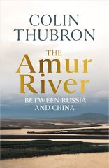 Amur River: Between Russia and China cena un informācija | Ceļojumu apraksti, ceļveži | 220.lv