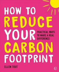 How to Reduce Your Carbon Footprint: Practical Ways to Make a Real Difference New edition cena un informācija | Pašpalīdzības grāmatas | 220.lv