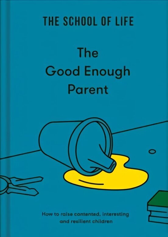 Good Enough Parent: how to raise contented, interesting and resilient children cena un informācija | Pašpalīdzības grāmatas | 220.lv