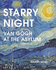 Starry Night: Van Gogh at the Asylum цена и информация | Книги об искусстве | 220.lv