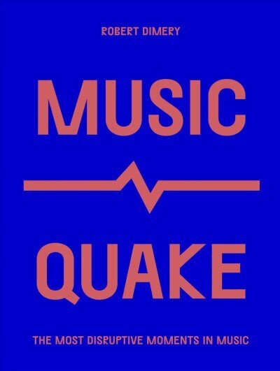 MusicQuake: The Most Disruptive Moments in Music cena un informācija | Mākslas grāmatas | 220.lv