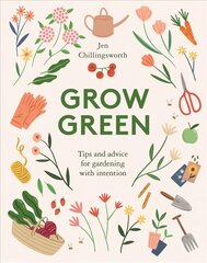 Grow Green: Tips and Advice for Gardening with Intention cena un informācija | Pašpalīdzības grāmatas | 220.lv