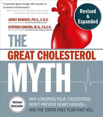 Great Cholesterol Myth, Revised and Expanded: Why Lowering Your Cholesterol Won't Prevent Heart Disease--and the Statin-Free Plan that Will - National Bestseller cena un informācija | Pašpalīdzības grāmatas | 220.lv
