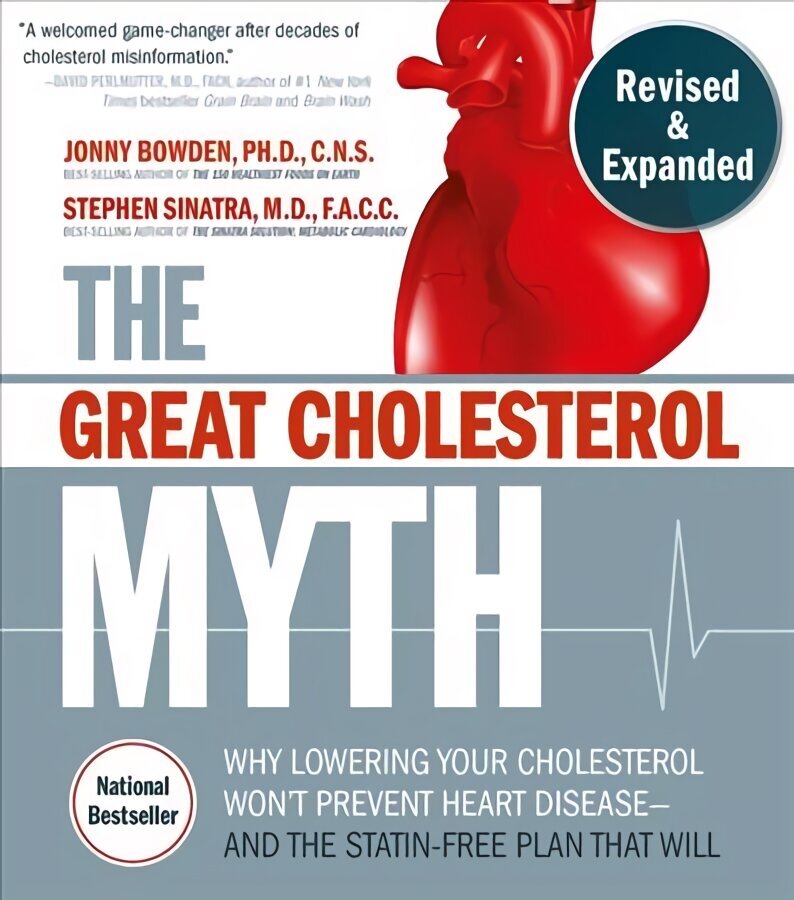 Great Cholesterol Myth, Revised and Expanded: Why Lowering Your Cholesterol Won't Prevent Heart Disease--and the Statin-Free Plan that Will - National Bestseller cena un informācija | Pašpalīdzības grāmatas | 220.lv