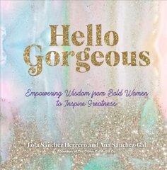 Hello Gorgeous: Empowering Quotes from Bold Women to Inspire Greatness, Volume 4 cena un informācija | Pašpalīdzības grāmatas | 220.lv