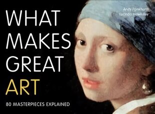 What Makes Great Art: 80 Masterpieces Explained cena un informācija | Mākslas grāmatas | 220.lv